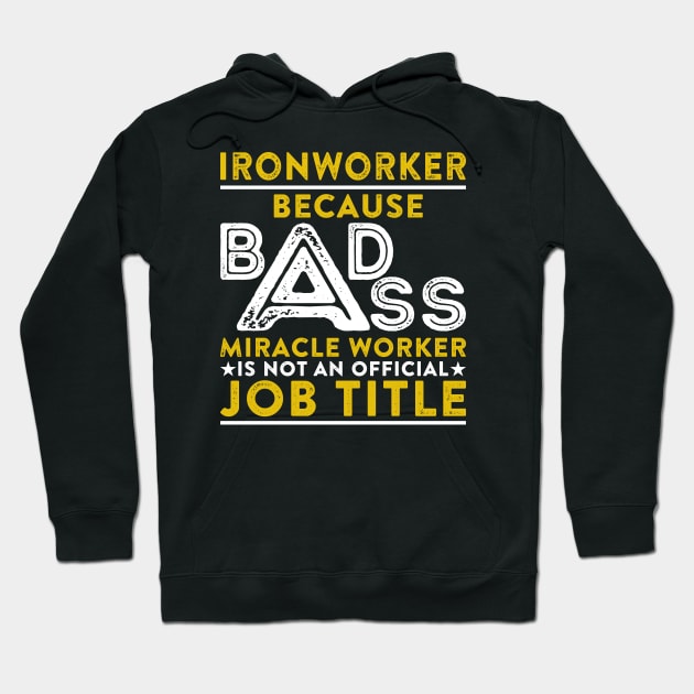 Ironworker Because Badass Miracle Worker Is Not An Official Job Title Hoodie by RetroWave